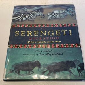 “The Serengeti Migration, Africa’s Animals on the Move”